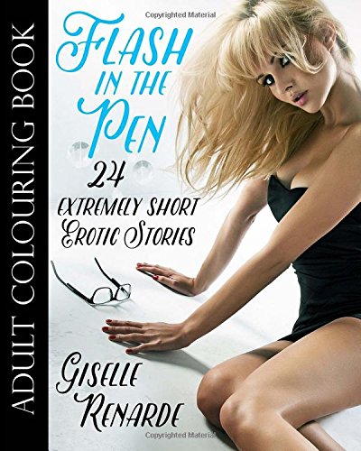 Flash In The Pen Adult Colouring Book 24 Extremely Short Erotic Stories (adult  [Paperback]