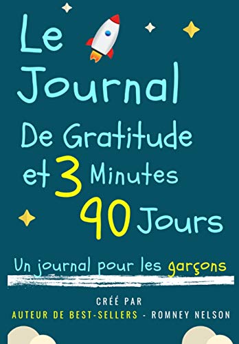 Journal De Gratitude De 3 Minutes Et 90 Jours - Un Journal Pour Les Garcons