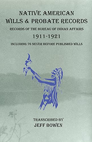 Native American Wills and Probate Records, 1911-1921  Records of the Bureau of  [Paperback]