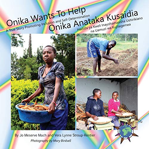 Onika Wants To Help/ Onika Anataka Kusaidia A True Story Promoting Inclusion An [Paperback]