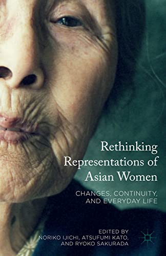 Rethinking Representations of Asian Women: Changes, Continuity, and Everyday Lif [Hardcover]