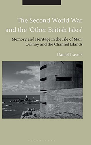 The Second World War and the 'Other British Isles' Memory and Heritage in the I [Hardcover]