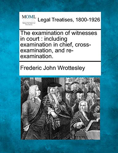 examination of itnesses in court  including examination in chief, cross-examin [Paperback]