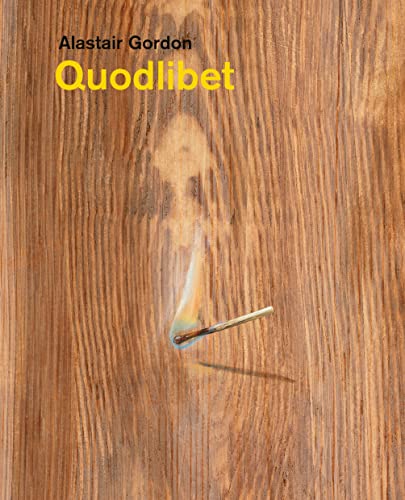 Alastair Gordon  Quodlibet [Hardcover]