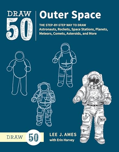 Draw 50 Outer Space: The Step-by-Step Way to Draw Astronauts, Rockets, Space Sta [Paperback]