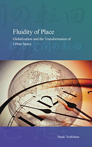 Fluidity of Place: Globalization and the Transformation of Urban Space [Hardcover]