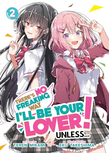 There's No Freaking Way I'll be Your Lover! Unless... (Light Novel) Vol. 2 [Paperback]