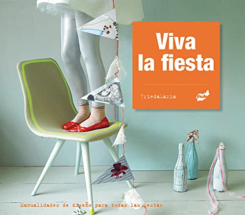 Viva la fiesta: Manualidades de diseño para todas las fiestas [Paperback]