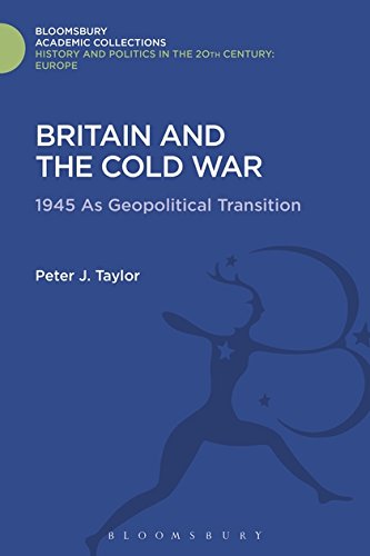 Britain and the Cold War 1945 as Geopolitical Transition [Hardcover]