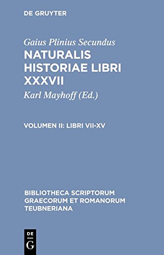 Naturalis Historiae, vol. II Libri VII-XV [Hardcover]