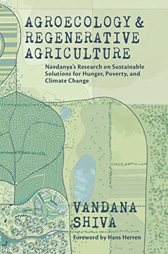 Agroecology and Regenerative Agriculture: Sustainable Solutions for Hunger, Pove [Paperback]