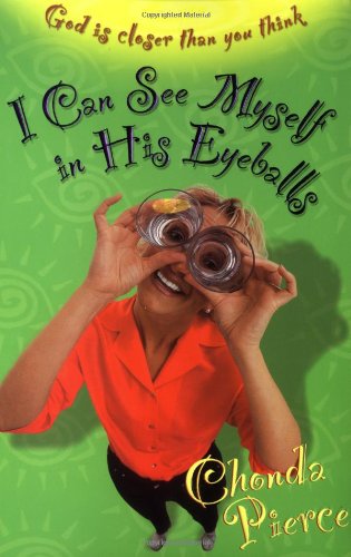 I Can See Myself in His Eyeballs: God Is Closer Than You Think [Paperback]