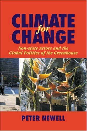 Climate for Change Non-State Actors and the Global Politics of the Greenhouse [Paperback]