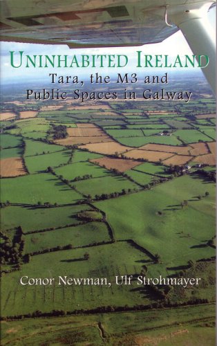 Uninhabited Ireland: Tara, The M3 And Public Spaces In Galway [Paperback]