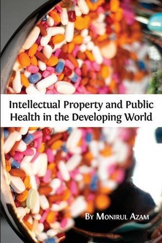 Intellectual Property And Public Health In The Developing World [Paperback]