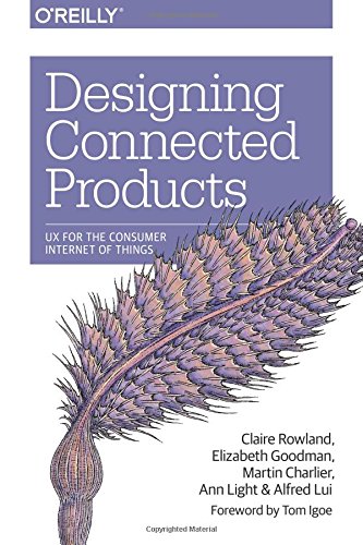 Designing Connected Products UX for the Consumer Internet of Things [Paperback]