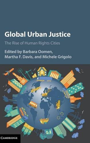 Global Urban Justice The Rise of Human Rights Cities [Hardcover]