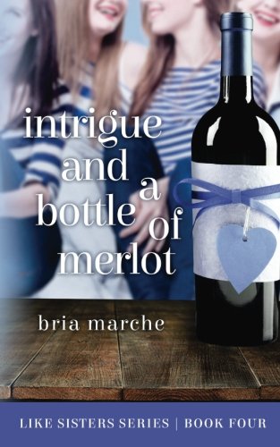 Intrigue And A Bottle Of Merlot Like Sisters Series Book 4 (volume 4) [Paperback]