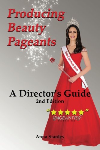 Producing Beauty Pageants A Director's Guide, 2nd Edition (volume 1) [Paperback]