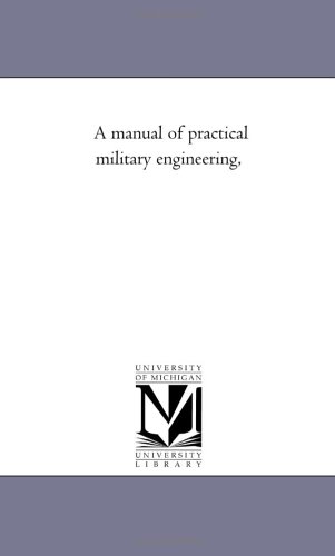 A Manual Of Practical Military Engineering, [Paperback]