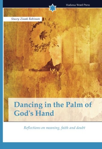 Dancing In The Palm Of God's Hand Reflections On Meaning, Faith And Doubt [Paperback]