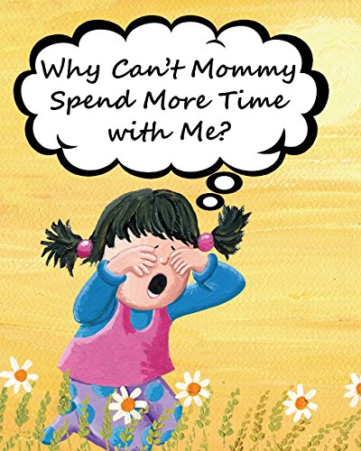 Why Can't Mommy Spend More Time With Me [Paperback]