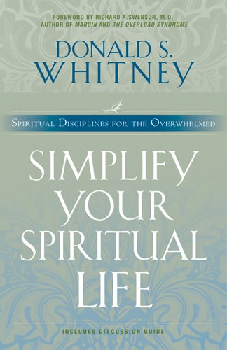 Simplify Your Spiritual Life: Spiritual Disciplines for the Overwhelmed [Paperback]