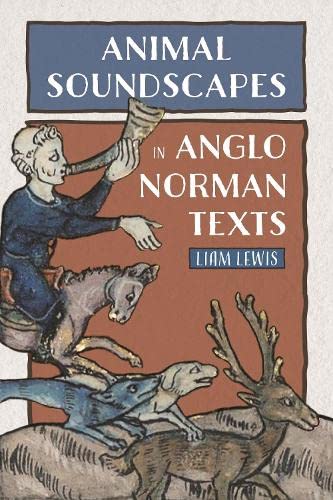 Animal Soundscapes in Anglo-Norman Texts [Hardcover]