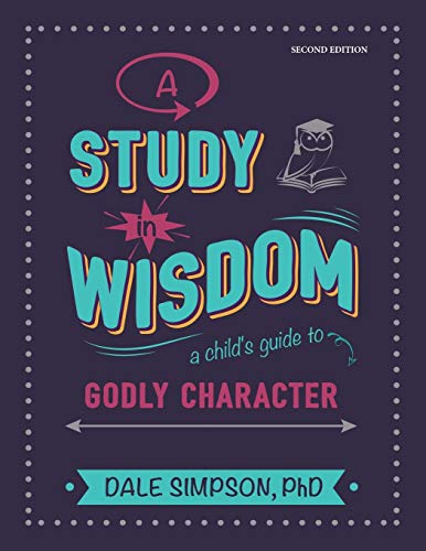 Study in Wisdom  A Child's Guide to Godly Character [Paperback]