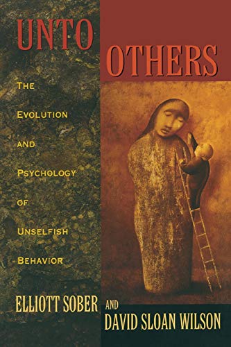 Unto Others The Evolution and Psychology of Unselfish Behavior [Paperback]