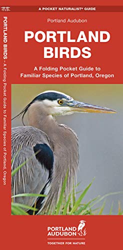 Portland Birds: A Folding Guide to Familiar Species of Portland, Oregon [Pamphlet]