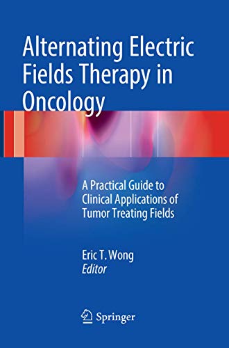 Alternating Electric Fields Therapy in Oncology: A Practical Guide to Clinical A [Paperback]