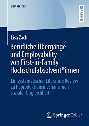 Berufliche bergnge und Employability von First-in-Family Hochschulabsolvent*in [Paperback]