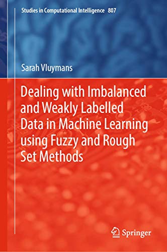 Dealing with Imbalanced and Weakly Labelled Data in Machine Learning using Fuzzy [Hardcover]