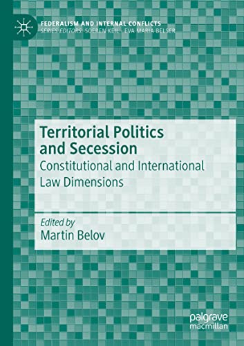 Territorial Politics and Secession Constitutional and International Law Dimensi [Paperback]