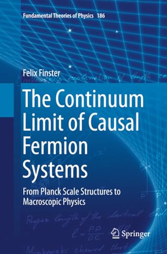 The Continuum Limit of Causal Fermion Systems: From Planck Scale Structures to M [Paperback]