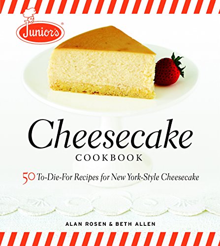 Junior's Cheesecake Cookbook: 50 To-Die-For Recipes of New York-Style Cheesecake [Hardcover]