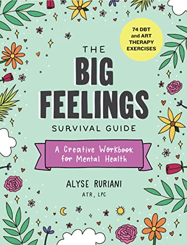 The Big Feelings Survival Guide: A Creative Workbook for Mental Health (74 DBT a [Paperback]