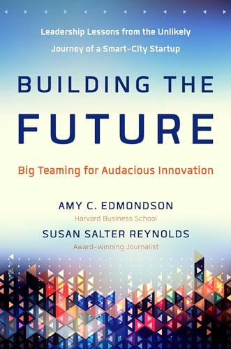 Building the Future: Big Teaming for Audacious Innovation [Hardcover]