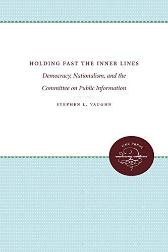 Holding Fast The Inner Lines Democracy, Nationalism, And The Committee On Publi [Paperback]