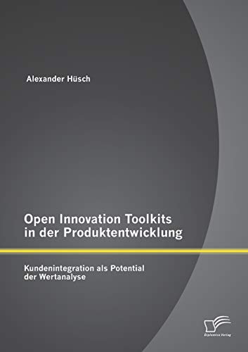 Open Innovation Toolkits In Der Produktenticklung Kundenintegration Als Potent [Paperback]