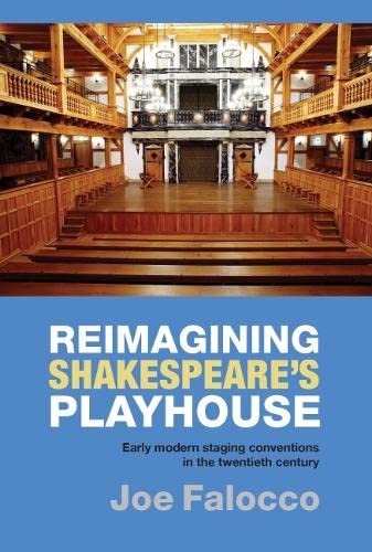 Reimagining Shakespeare's Playhouse Early Modern Staging Conventions in the Te [Hardcover]