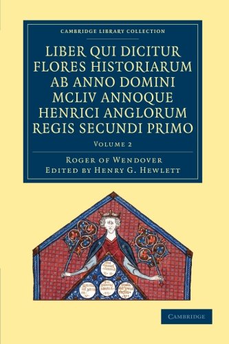 Rogeri de Wendover liber qui dicitur Flores Historiarum ab anno domini MCLIV ann [Paperback]