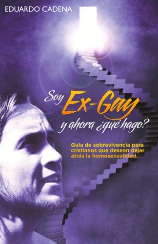 Soy Ex Gay, Y Ahora Qu Hago Gua De Sobrevivencia Para Cristianos Que Desean  [Paperback]