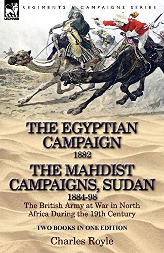 The Egyptian Campaign, 1882 & The Mahdist Campaigns, Sudan 1884-98 To Books In  [Paperback]