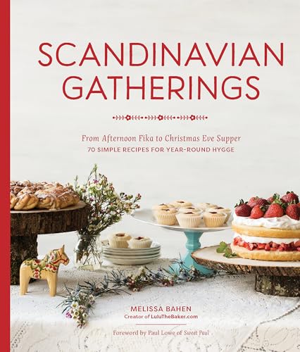 Scandinavian Gatherings: From Afternoon Fika to Christmas Eve Supper: 70 Simple  [Paperback]