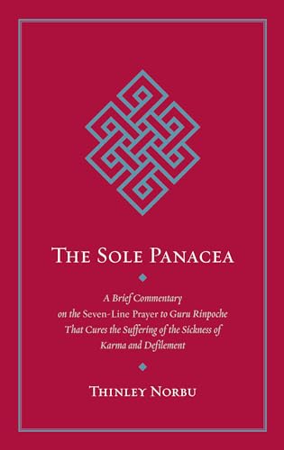 The Sole Panacea: A Brief Commentary on the Seven-Line Prayer to Guru Rinpoche T [Paperback]