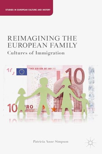 Reimagining the European Family Cultures of Immigration [Hardcover]