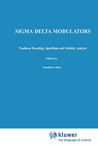 Sigma Delta Modulators: Nonlinear Decoding Algorithms and Stability Analysis [Hardcover]