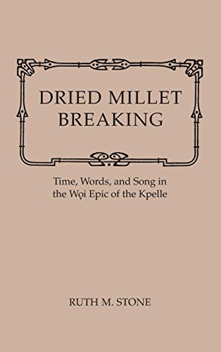 Dried Millet Breaking Time, Words, and Song in the Woi Epic of the Kpelle [Hardcover]